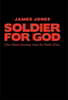 Soldier for God: One Man's Journey Into the Faith Zone