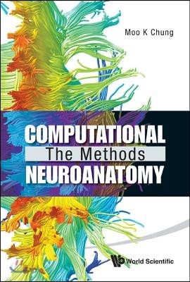 Computational Neuroanatomy: The Methods