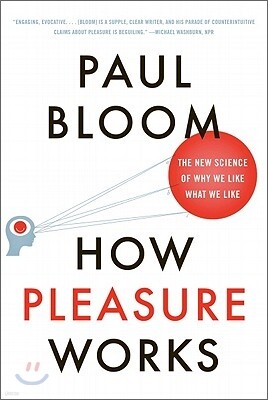 How Pleasure Works: The New Science of Why We Like What We Like