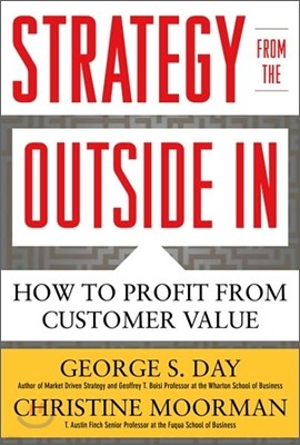 Strategy from the Outside In: Profiting from Customer Value