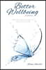 Better Wellbeing Journal: Define and Create Your Best Life... and Enjoy the Journey
