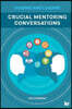 Crucial Mentoring Conversations: Guide and Leading