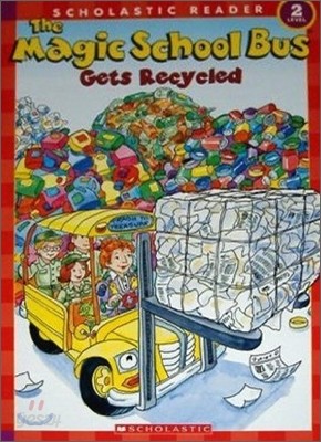 Scholastic Reader Level 2 : The Magic School Bus Gets Recycled