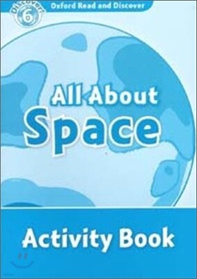 Oxford Read and Discover 6 : All About Space (Activity Book)