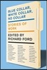 Blue Collar, White Collar, No Collar: Stories of Work