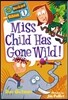 Miss Child Has Gone Wild!