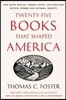 Twenty-Five Books That Shaped America: How White Whales, Green Lights, and Restless Spirits Forged Our National Identity