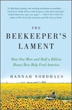 The Beekeeper's Lament: How One Man and Half a Billion Honey Bees Help Feed America