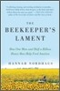 The Beekeeper's Lament: How One Man and Half a Billion Honey Bees Help Feed America