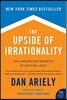 The Upside of Irrationality: The Unexpected Benefits of Defying Logic