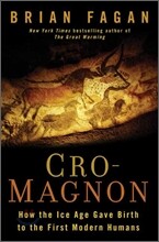 Cro-Magnon: How the Ice Age Gave Birth to the First Modern Humans