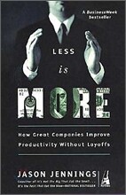 Less Is More: How Great Companies Improve Productivity without Layoffs