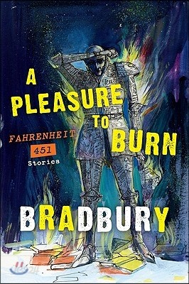 A Pleasure to Burn: Fahrenheit 451 Stories