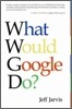 What Would Google Do?