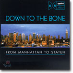 Down To The Bone - From Manhattan to Staten