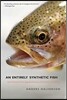 An Entirely Synthetic Fish: How Rainbow Trout Beguiled America and Overran the World
