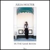 Julia Holter (줄리아 홀터) - In The Same Room