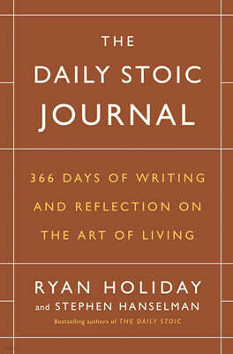 The Daily Stoic Journal: 366 Days of Writing and Reflection on the Art of Living
