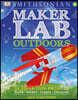 Maker Lab: Outdoors: 25 Super Cool Projects