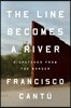 The Line Becomes a River: Dispatches from the Border