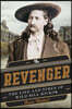 The Revenger: The Life and Times of Wild Bill Hickok
