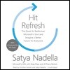 Hit Refresh: The Quest to Rediscover Microsoft's Soul and Imagine a Better Future for Everyone