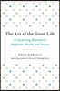 The Art of the Good Life: 52 Surprising Shortcuts to Happiness, Wealth, and Success