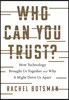 Who Can You Trust?: How Technology Brought Us Together and Why It Might Drive Us Apart