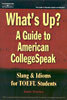 What's Up? A Guide to American Collegespeak