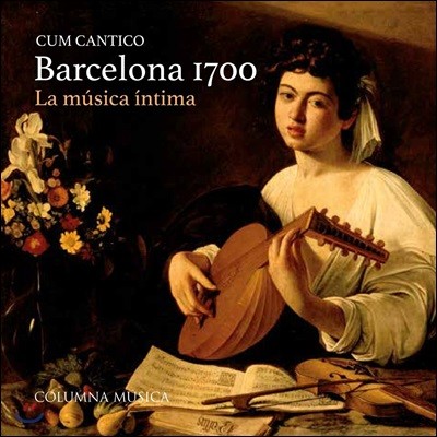 Cum Cantico 1700년의 바르셀로나: 마음속의 음악 - 쿰 칸티코 (Barcelona 1700 - La Musica Intima)