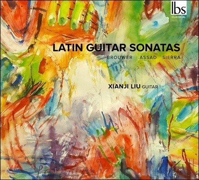 Xianji Liu 라틴 기타 소나타 - 아사드 / 레오 브라우어 / 시에라 (Latin Guitar Sonatas - Leo Brouwer / Sergio Assad / Roberto Sierra) 류 시엔지