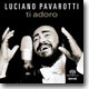 Luciano Pavarotti - Ti Adoro
