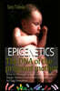 Epigenetics.The DNA of the Pregnant Mother: How to Strenght Your Genes and Create Super Babies Conceived Naturally or by Egg Donation