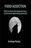 Food Addiction: Why You Eat to Fall Asleep and How to Overcome Night Eating Syndrome