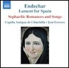 Capilla Antigua de Chinchilla 엔데차르 - 스페인을 위한 라멘트 (Endechar-Lament For Spain) 카피야 안티구아 데 친치야