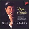Murray Perahia 쇼팽: 4개의 발라드 - 머레이 페라이어 (Chopin: 4 Ballades)