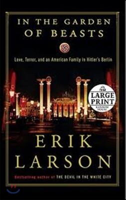 In the Garden of Beasts: Love, Terror, and an American Family in Hitler's Berlin