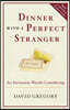 Dinner with a Perfect Stranger: An Invitation Worth Considering