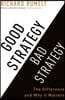 Good Strategy Bad Strategy: The Difference and Why It Matters