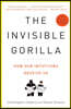 The Invisible Gorilla: And Other Ways Our Intuitions Deceive Us