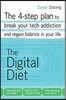 The Digital Diet: The 4-step plan to break your tech addiction and regain balance in your life