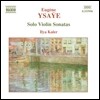 Ilya Kaler 이자이: 독주 바이올린 소나타 (Ysaye: Solo Violin Sonatas)