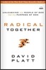 Radical Together: Unleashing the People of God for the Purpose of God