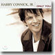 Harry Connick, Jr. - Only You