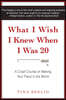 What I Wish I Knew When I Was 20