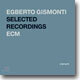 Egberto Gismonti - ECM Selected Recordings: Rarum XI