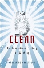 Clean : An Unsanitised History of Washing