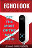 Amazon Echo Look: Discover the New Echo, Get the Most It and Master Your Style in a Simple Way