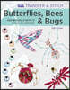 Transfer & Stitch: Butterflies, Bees and Bugs: Over 50 Reusable Motifs to Iron on and Embroider