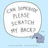 Can Somebody Please Scratch My Back?
